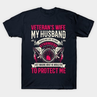 Veteran's wife my husband risked his life to save strangers T-Shirt